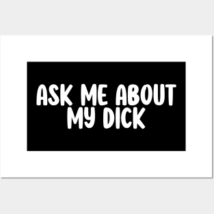 Offensive Adult Humor- Ask Me About My Dick Posters and Art